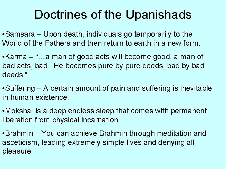 Doctrines of the Upanishads • Samsara – Upon death, individuals go temporarily to the