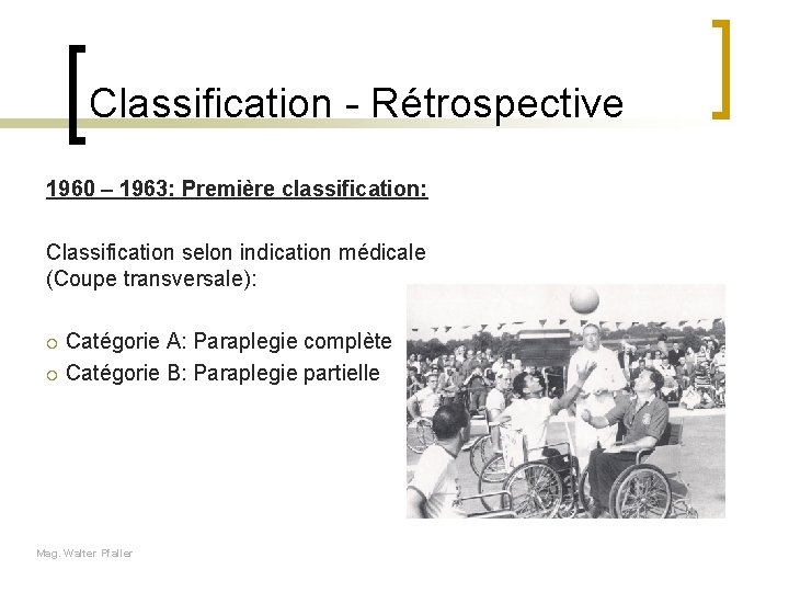 Classification - Rétrospective 1960 – 1963: Première classification: Classification selon indication médicale (Coupe transversale):