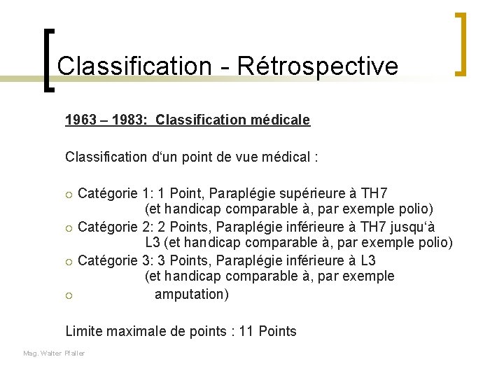 Classification - Rétrospective 1963 – 1983: Classification médicale Classification d‘un point de vue médical