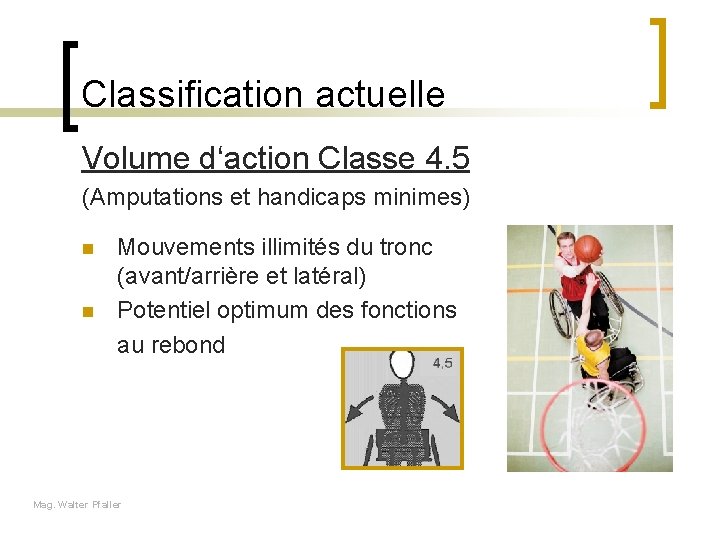 Classification actuelle Volume d‘action Classe 4. 5 (Amputations et handicaps minimes) n n Mouvements