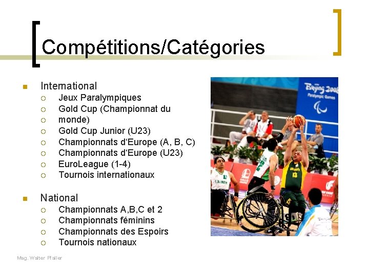 Compétitions/Catégories n International ¡ ¡ ¡ ¡ n Jeux Paralympiques Gold Cup (Championnat du