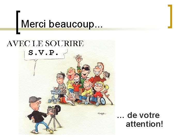 Merci beaucoup. . . … de votre attention! Mag. Walter Pfaller 