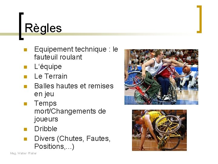 Règles n n n n Equipement technique : le fauteuil roulant L‘équipe Le Terrain