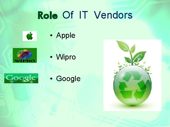 Role Of IT Vendors • Apple • Wipro • Google 