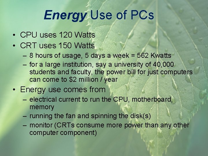Energy Use of PCs • CPU uses 120 Watts • CRT uses 150 Watts