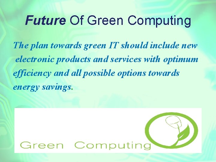 Future Of Green Computing The plan towards green IT should include new electronic products