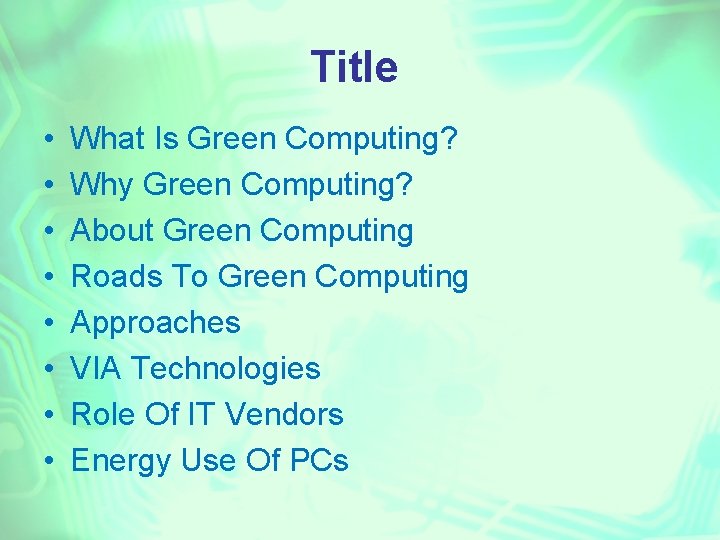 Title • • What Is Green Computing? Why Green Computing? About Green Computing Roads