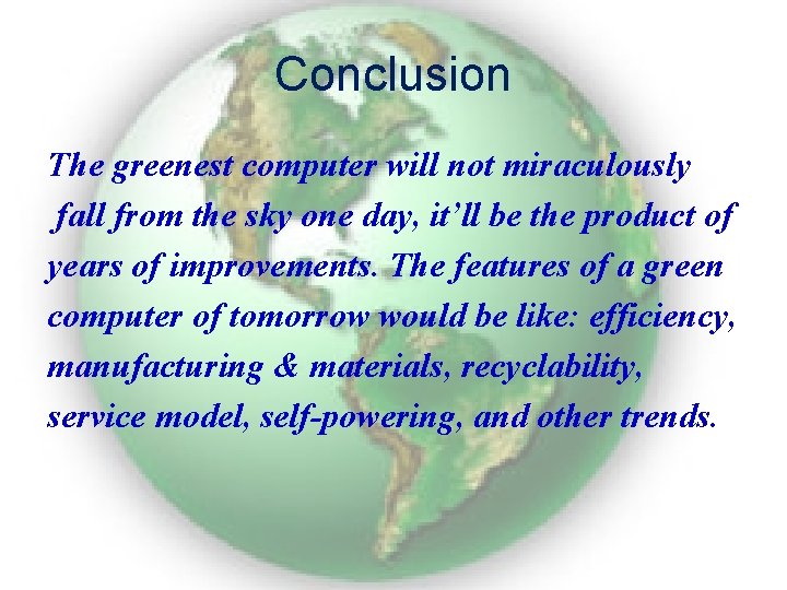 Conclusion The greenest computer will not miraculously fall from the sky one day, it’ll