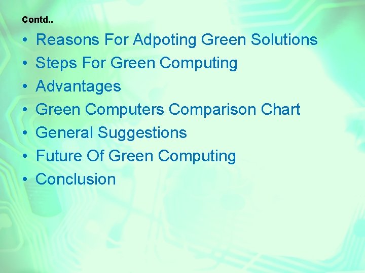 Contd. . • • Reasons For Adpoting Green Solutions Steps For Green Computing Advantages