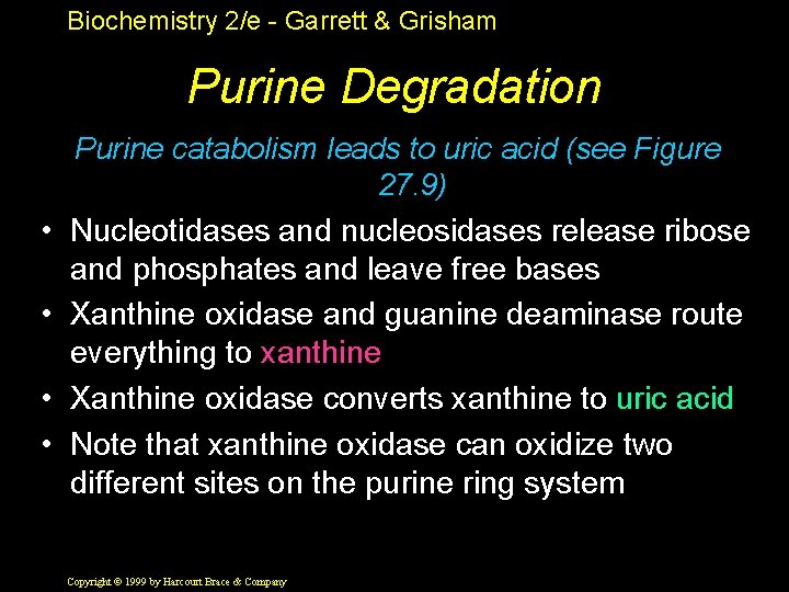 Biochemistry 2/e - Garrett & Grisham Purine Degradation • • Purine catabolism leads to