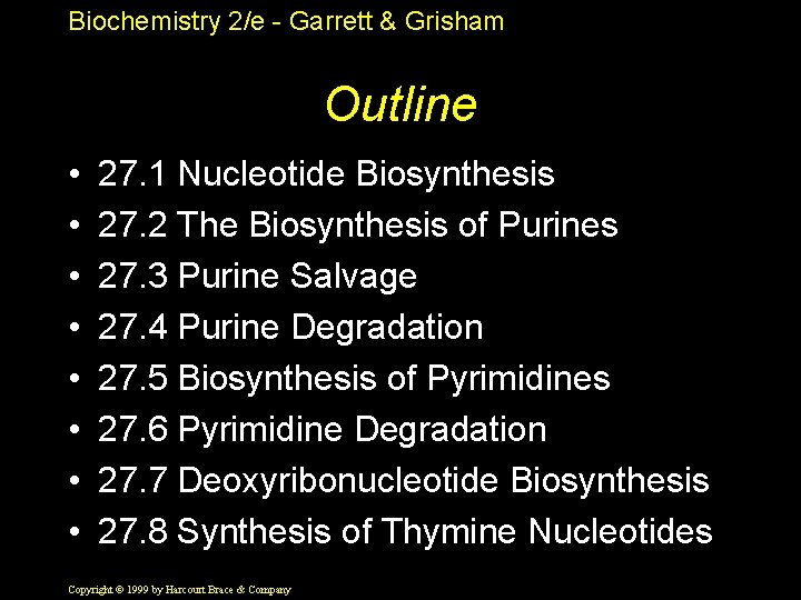Biochemistry 2/e - Garrett & Grisham Outline • • 27. 1 Nucleotide Biosynthesis 27.