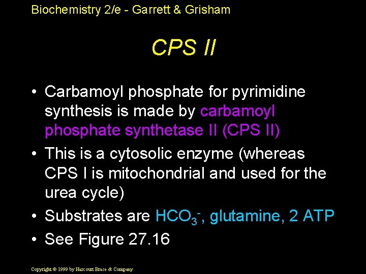 Biochemistry 2/e - Garrett & Grisham CPS II • Carbamoyl phosphate for pyrimidine synthesis