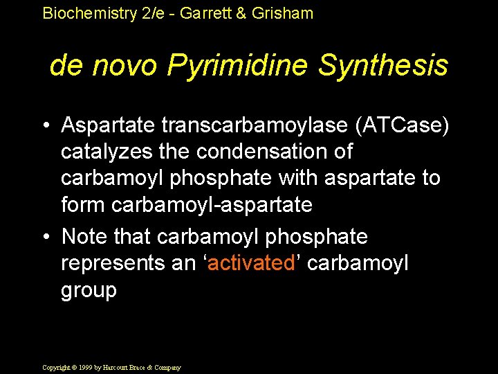 Biochemistry 2/e - Garrett & Grisham de novo Pyrimidine Synthesis • Aspartate transcarbamoylase (ATCase)