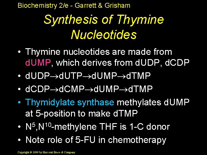 Biochemistry 2/e - Garrett & Grisham Synthesis of Thymine Nucleotides • Thymine nucleotides are