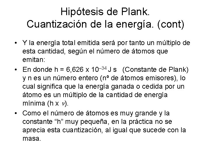 Hipótesis de Plank. Cuantización de la energía. (cont) • Y la energía total emitida