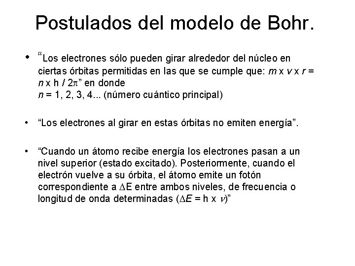 Postulados del modelo de Bohr. • “Los electrones sólo pueden girar alrededor del núcleo