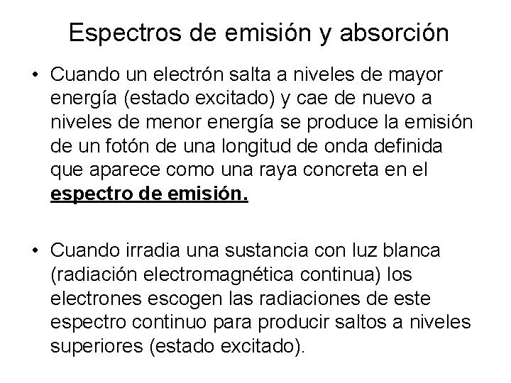 Espectros de emisión y absorción • Cuando un electrón salta a niveles de mayor