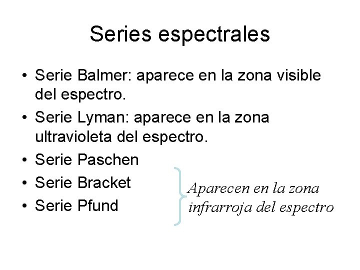 Series espectrales • Serie Balmer: aparece en la zona visible del espectro. • Serie