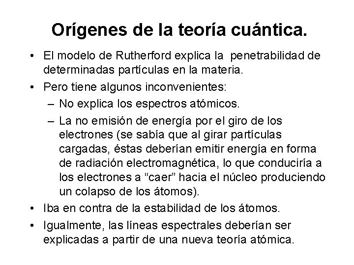 Orígenes de la teoría cuántica. • El modelo de Rutherford explica la penetrabilidad de