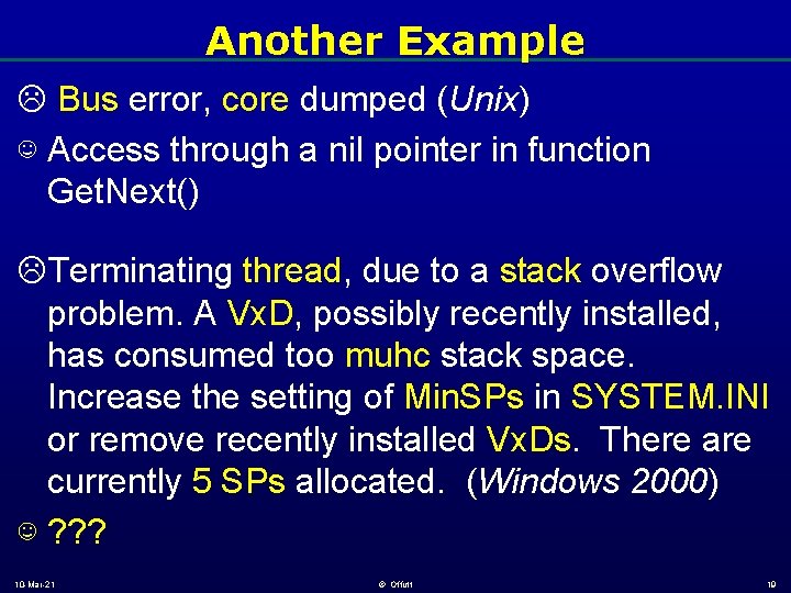 Another Example L Bus error, core dumped (Unix) ☺ Access through a nil pointer