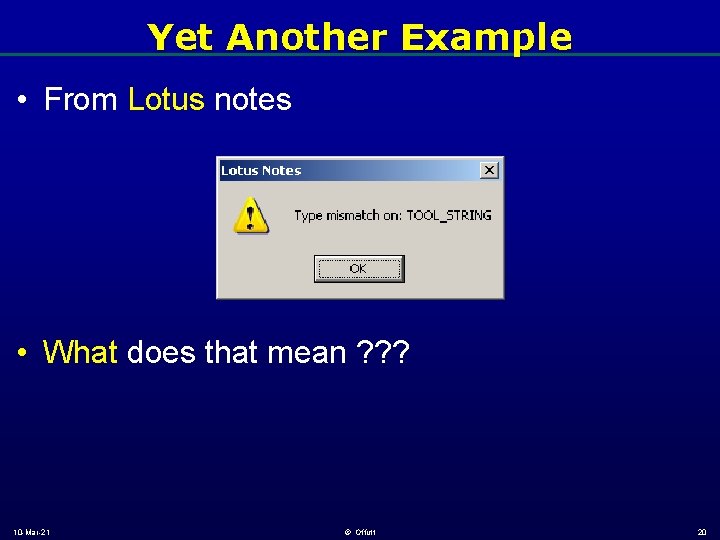 Yet Another Example • From Lotus notes • What does that mean ? ?