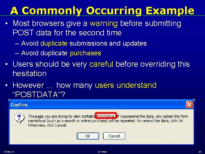 A Commonly Occurring Example • Most browsers give a warning before submitting POST data