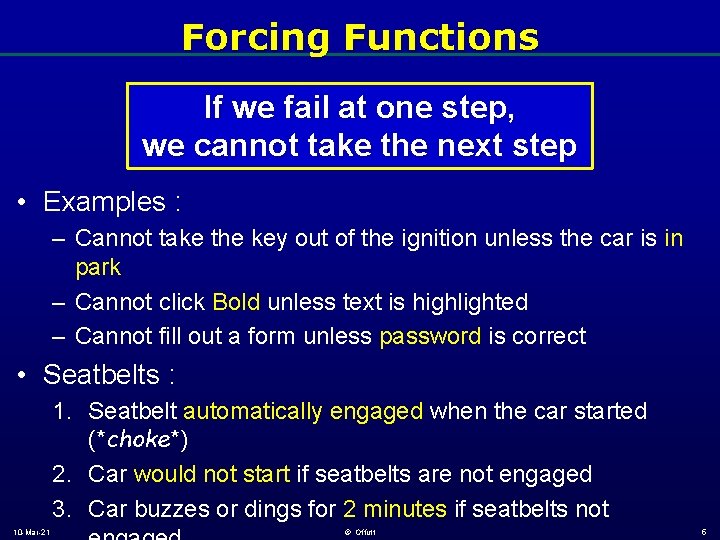 Forcing Functions If we fail at one step, we cannot take the next step