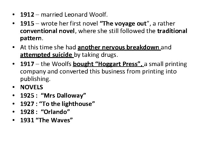  • 1912 – married Leonard Woolf. • 1915 – wrote her first novel