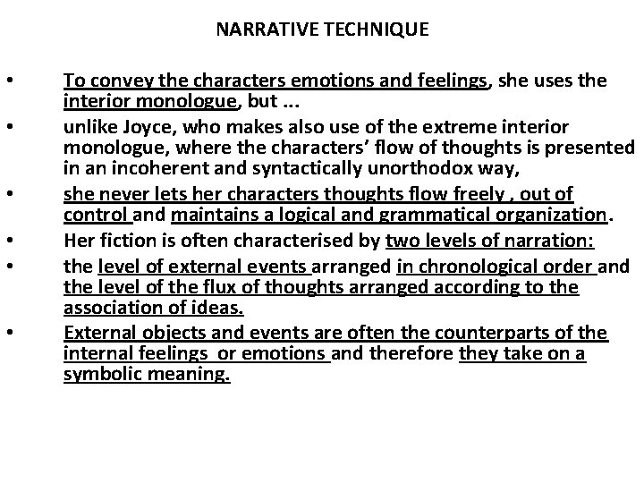 NARRATIVE TECHNIQUE • • • To convey the characters emotions and feelings, she uses