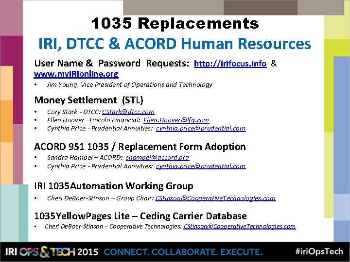 1035 Replacements IRI, DTCC & ACORD Human Resources User Name & Password Requests: http: