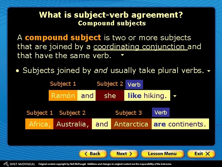 What is subject-verb agreement? Compound subjects A compound subject is two or more subjects