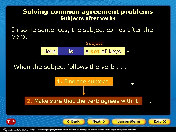 Solving common agreement problems Subjects after verbs In some sentences, the subject comes after
