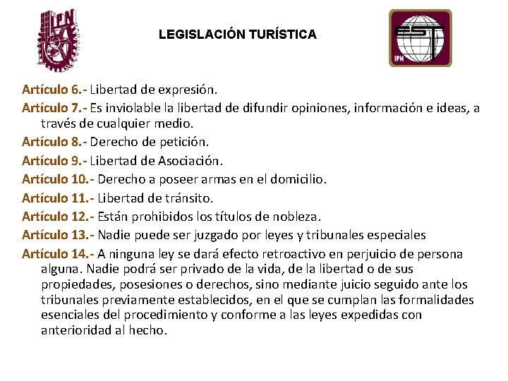 LEGISLACIÓN TURÍSTICA Artículo 6. - Libertad de expresión. Artículo 7. - Es inviolable la