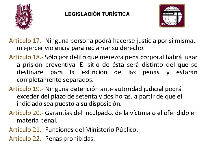 LEGISLACIÓN TURÍSTICA Artículo 17. - Ninguna persona podrá hacerse justicia por sí misma, ni