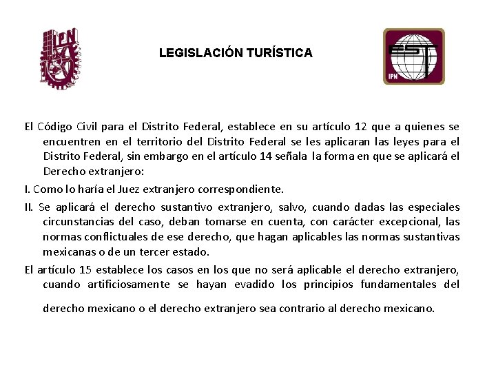LEGISLACIÓN TURÍSTICA El Código Civil para el Distrito Federal, establece en su artículo 12
