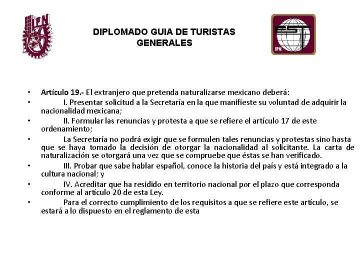DIPLOMADO GUIA DE TURISTAS GENERALES • • Artículo 19. - El extranjero que pretenda
