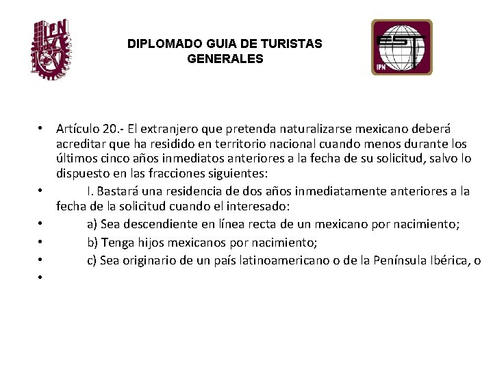 DIPLOMADO GUIA DE TURISTAS GENERALES • Artículo 20. - El extranjero que pretenda naturalizarse