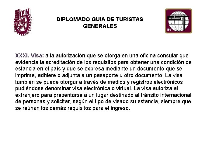 DIPLOMADO GUIA DE TURISTAS GENERALES XXXI. Visa: a la autorización que se otorga en