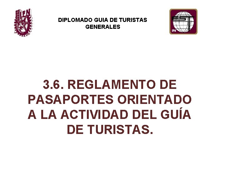 DIPLOMADO GUIA DE TURISTAS GENERALES 3. 6. REGLAMENTO DE PASAPORTES ORIENTADO A LA ACTIVIDAD