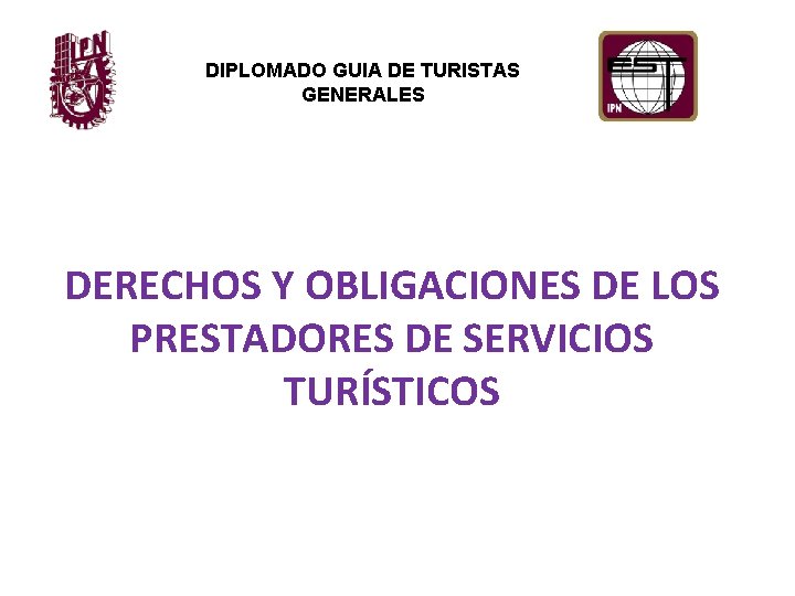 DIPLOMADO GUIA DE TURISTAS GENERALES DERECHOS Y OBLIGACIONES DE LOS PRESTADORES DE SERVICIOS TURÍSTICOS