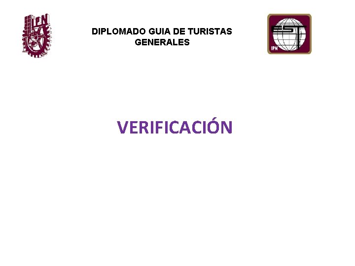 DIPLOMADO GUIA DE TURISTAS GENERALES VERIFICACIÓN 