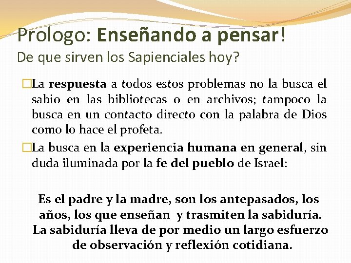 Prologo: Enseñando a pensar! De que sirven los Sapienciales hoy? �La respuesta a todos