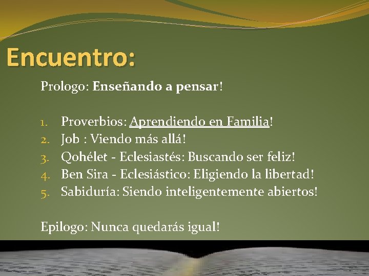 Encuentro: Prologo: Enseñando a pensar! 1. 2. 3. 4. 5. Proverbios: Aprendiendo en Familia!