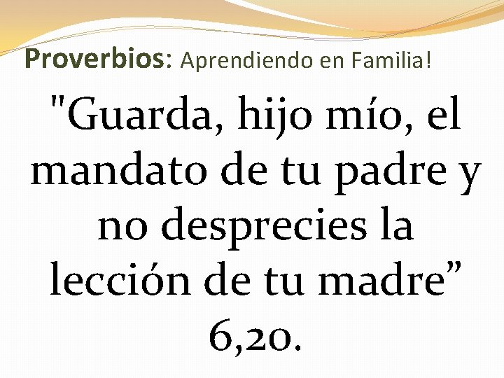 Proverbios: Aprendiendo en Familia! "Guarda, hijo mío, el mandato de tu padre y no