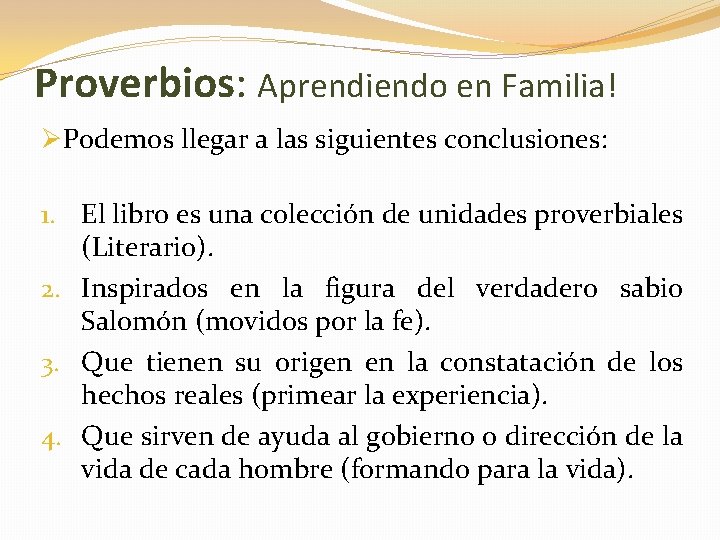 Proverbios: Aprendiendo en Familia! ØPodemos llegar a las siguientes conclusiones: 1. El libro es