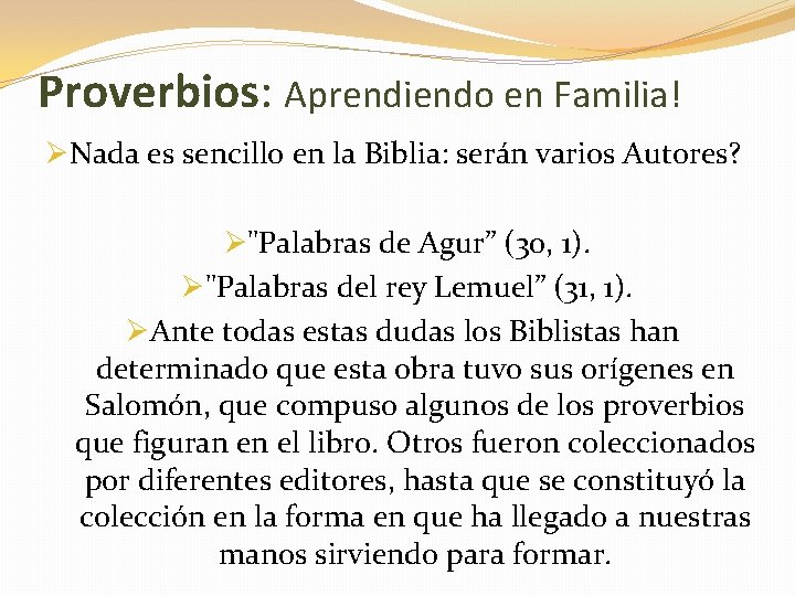 Proverbios: Aprendiendo en Familia! ØNada es sencillo en la Biblia: serán varios Autores? Ø"Palabras