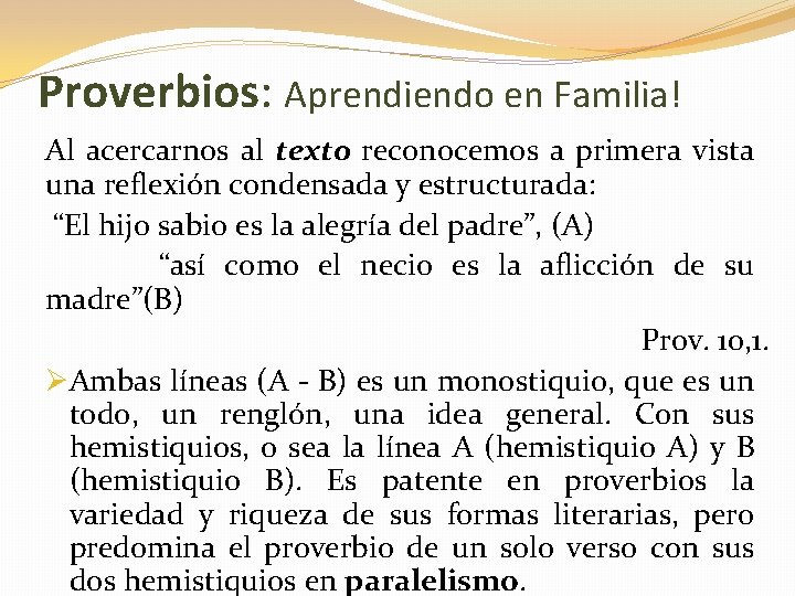 Proverbios: Aprendiendo en Familia! Al acercarnos al texto reconocemos a primera vista una reflexión