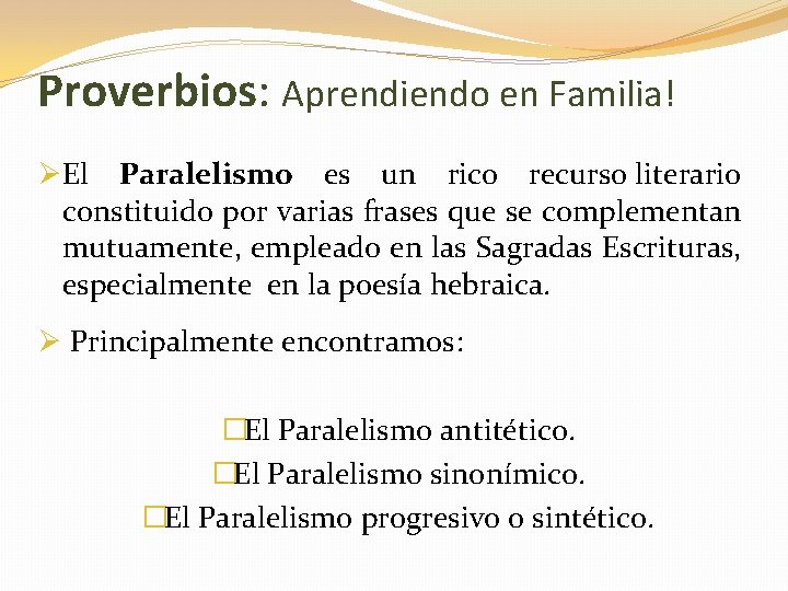 Proverbios: Aprendiendo en Familia! ØEl Paralelismo es un rico recurso literario constituido por varias