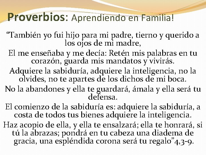 Proverbios: Aprendiendo en Familia! “También yo fui hijo para mi padre, tierno y querido