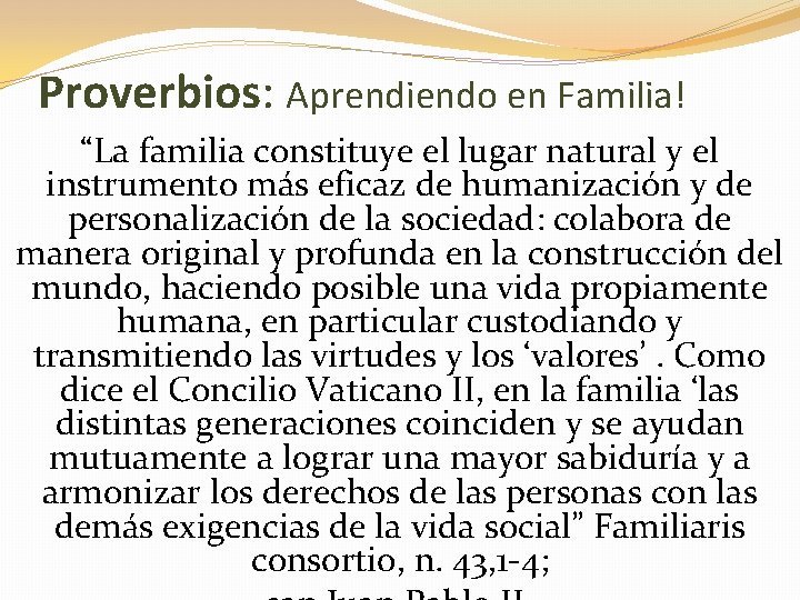 Proverbios: Aprendiendo en Familia! “La familia constituye el lugar natural y el instrumento más